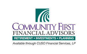 Community First Financial Advisors logo in blue and teal stating retirement, investments, planning available through CUSO Financial Services, LP.