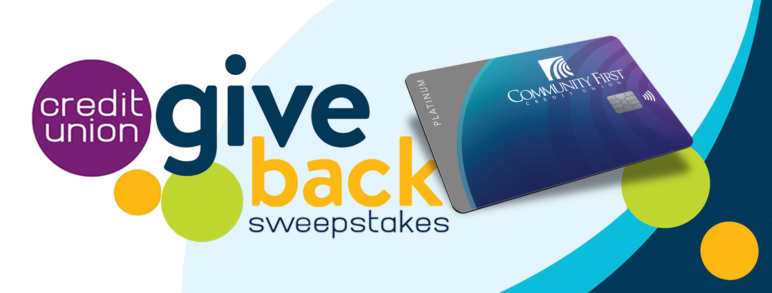 Credit Union Give Back Sweepstakes text with Community First Credit Union Platinum Credit Card sounded by colored circles.